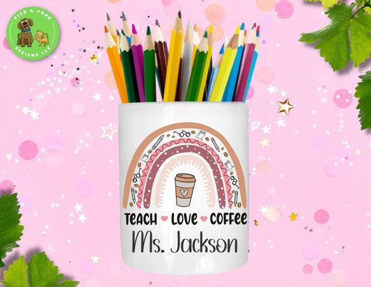 Personalized teach love coffee ceramic pen and pencil holder displayed with set of colored pencils