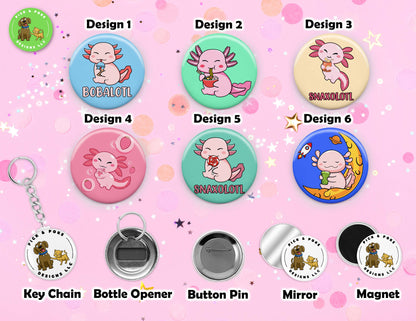 Six of six cute axolotl designs than can be placed on a keychain, bottle opener, button pin, mirror, or magnet.