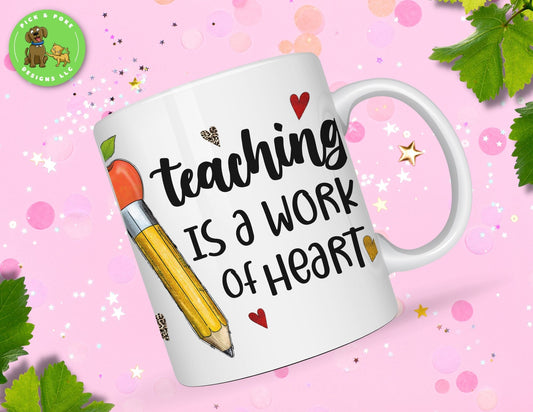 11oz ceramic mug features the phrase Teaching is a Work of Heart