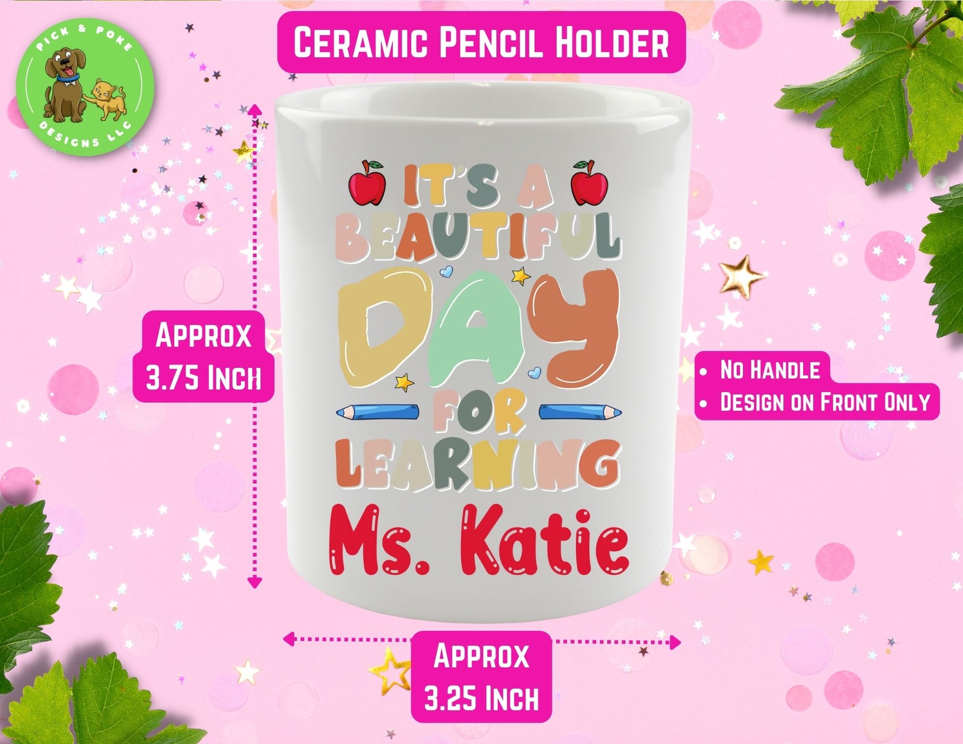 The "It's a beautiful day for learning" quote and teacher name is printed on the front of the holder only and there is no handle. 