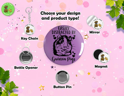 Easily Distracted By Guinea Pigs | Button Pin, Keychain, Magnet, Bottle Opener, or Mirror | 2.25-inch Size