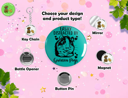 Easily Distracted By Guinea Pigs | Button Pin, Keychain, Magnet, Bottle Opener, or Mirror | 2.25-inch Size