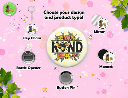 Bee Kind Mental Wellness | Pin-Back Button, Key Chain, Magnet, Bottle Opener, or Mirror Option | 2.25-inch Round Size | Made to Order