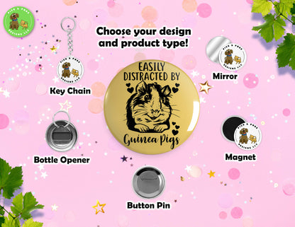 Easily Distracted By Guinea Pigs | Button Pin, Keychain, Magnet, Bottle Opener, or Mirror | 2.25-inch Size